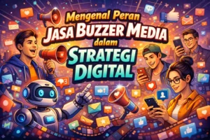 Read more about the article Mengenal Peran Jasa Buzzer Media dalam Strategi Digital